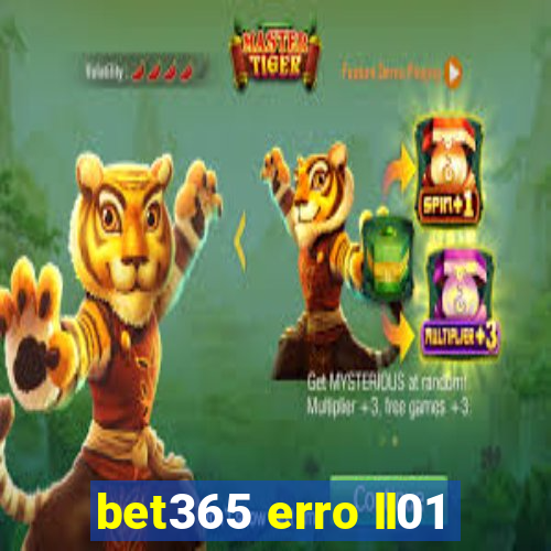 bet365 erro ll01